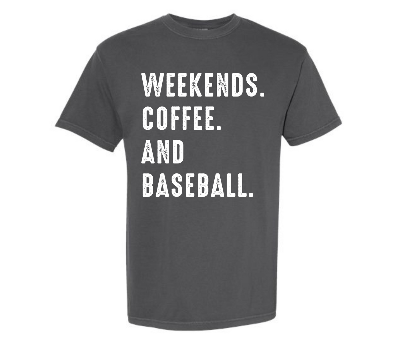 Weekends. Coffee. Baseball. Comfort Colors Tee
